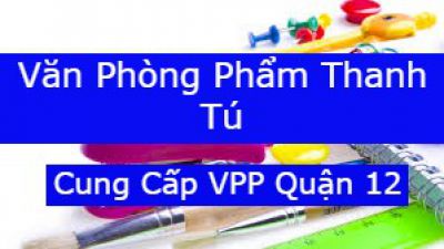 Cung Cấp Văn Phòng Phẩm Quận 12 | VPP Thanh Tú Giá Rẻ